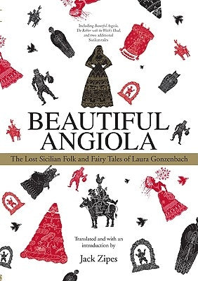 Beautiful Angiola: The Lost Sicilian Folk and Fairy Tales of Laura Gonzenbach by Zipes, Jack