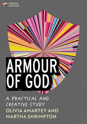 Armour of God: A Practical and Creative Study by Shrimpton, Martha