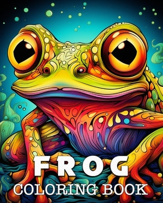 Frog Coloring Book: Beautiful Images to Color and Relax by Bb, Lea Sch?ning