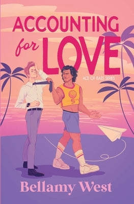 Accounting for Love: A Spicy Gay Opposites-Attract Romance by West, Bellamy