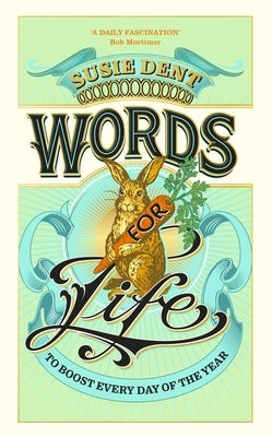 Words for Life: To Boost Every Day of the Year by Dent, Susie