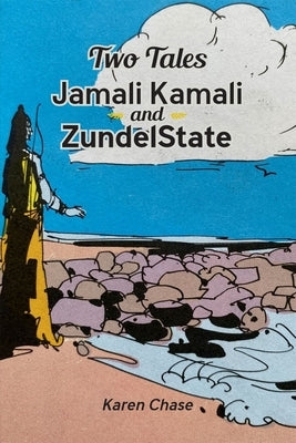 Two Tales: Jamali Kamali and Zundelstate by Chase, Karen
