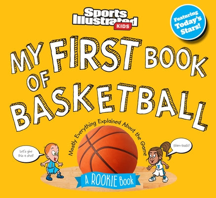 My First Book of Basketball: A Rookie Book by The Editors of Sports Illustrated Kids