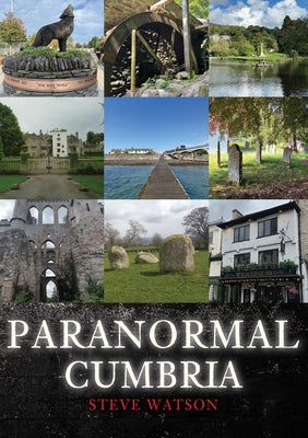Paranormal Cumbria by Watson, Steve