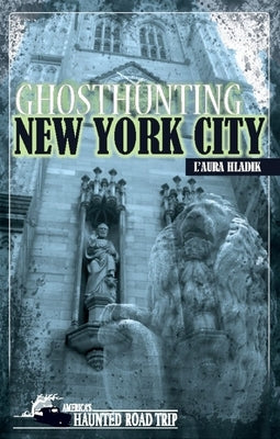 Ghosthunting New York City by Hladik, L'Aura