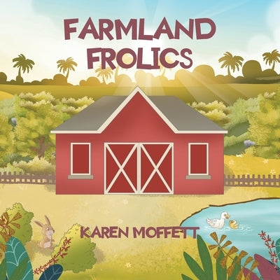 Farmland Frolics by Moffett, Karen