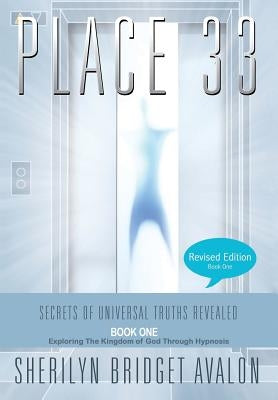 Place 33: Secrets of Universal Truths Revealed - Part One by Avalon, Sherilyn Bridget