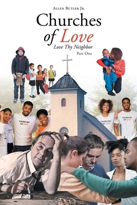 Churches of Love: Love Thy Neighbor by Butler, Allen, Jr.