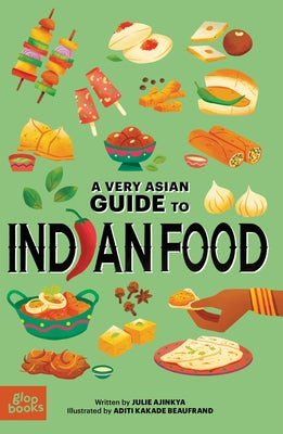 A Very Asian Guide to Indian Food by Ajinkya, Julie