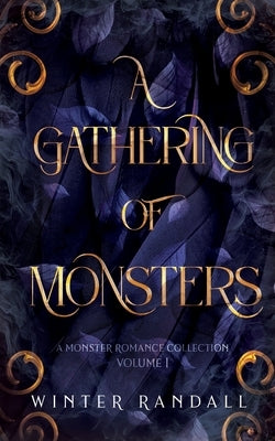 A Gathering of Monsters: A Monster Romance Collection Vol. 1 by Randall, Winter