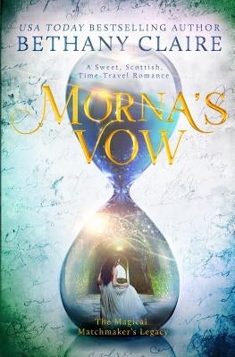 Morna's Vow: A Sweet, Scottish, Time Travel Romance by Claire, Bethany