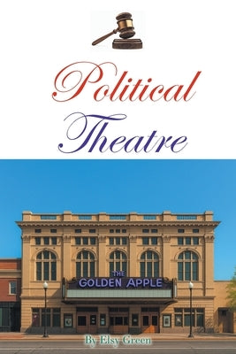 Political Theatre by Green, Elsy