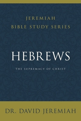 Hebrews: The Supremacy of Christ by Jeremiah, David