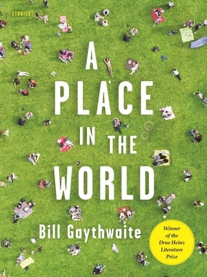 A Place in the World: Stories by Gaythwaite, Bill