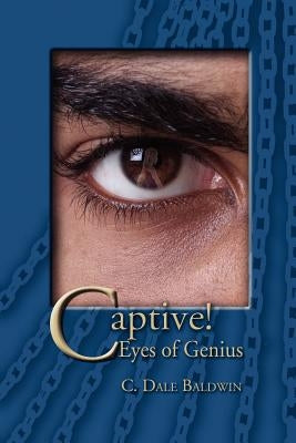 Captive!: Eyes of Genius by Baldwin, C. Dale