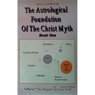 Astrological Foundation of the Christ Myth, Book 1 by Jabbar, Malik