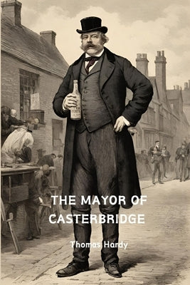 The Mayor of Casterbridge (Annotated) by Hardy, Thomas