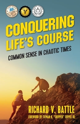 Conquering Life's Course: Common Sense in Chaotic Times by Battle, Richard V.
