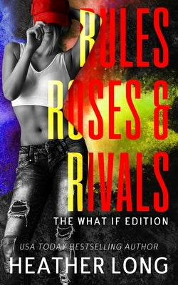 Rules, Roses, and Rivals: The What If Edition by Long, Heather