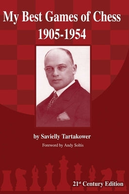 My Best Games of Chess 1905-1954 by Tartakower, Savielly