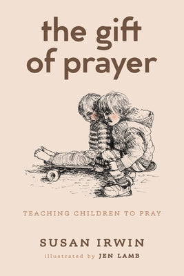 The Gift of Prayer by Irwin, Susan