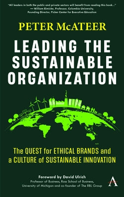Leading the Sustainable Organization: The Quest for Ethical Brands and a Culture of Sustainable Innovation by McAteer, Peter