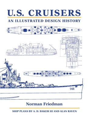 U.S. Cruisers: An Illustrated Design History by Friedman, Norman