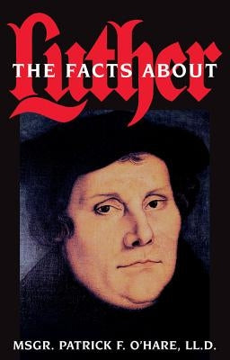 Facts about Luther by O'Hare, Patrick F.
