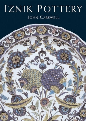 Iznik Pottery by Carswell, John
