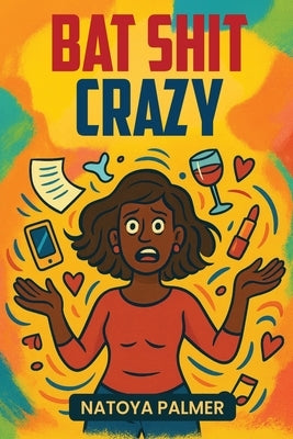 Bat Shit Crazy by Palmer, Natoya