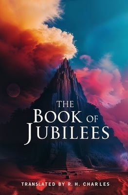 The Book of Jubilees: Translation of Early Jewish and Palestinian Texts by Charles, R. H.