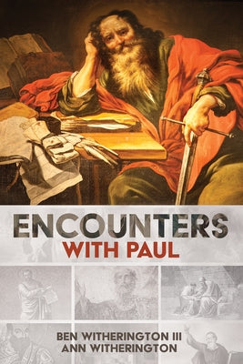 Encounters with Paul by Witherington, Ben, III