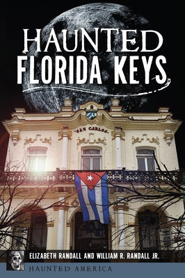 Haunted Florida Keys by Randall, Elizabeth