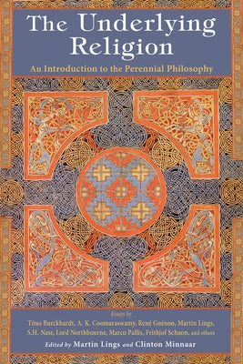 The Underlying Religion: An Introduction to the Perennial Philosphy by Lings, Martin