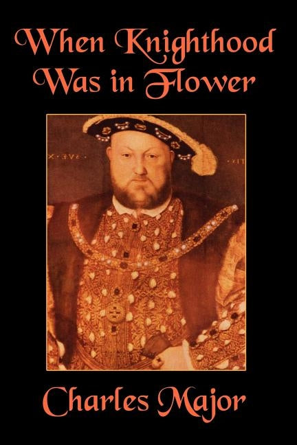 When Knighthood Was in Flower by Major, Charles