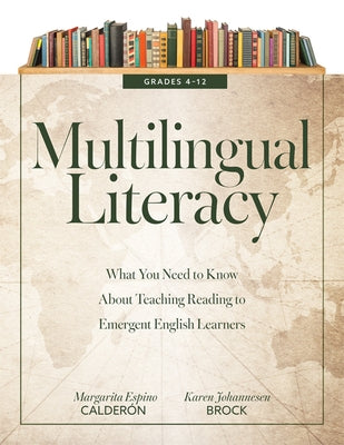 Multilingual Literacy, Grades 4-12: What You Need to Know about Teaching Reading to Emergent English Learners (Evidence-Based Reading Strategies for M by CalderÃ³n, Margarita Espino