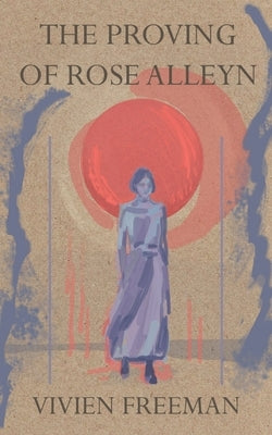 The Proving of Rose Alleyn by Freeman, Vivien