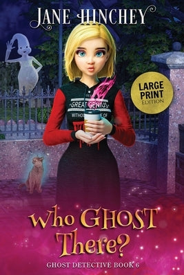 Who Ghost There - Large Print Edition by Hinchey, Jane