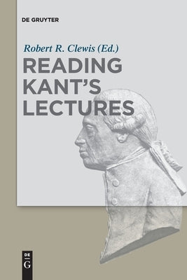Reading Kant's Lectures by Clewis, Robert R.