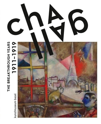 Chagall: The Breakthrough Years 1911-1919 by Chagall, Marc