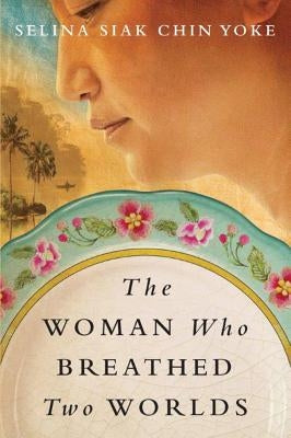 The Woman Who Breathed Two Worlds by Chin Yoke, Selina Siak