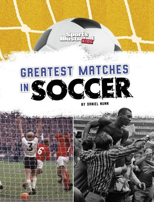 Greatest Matches in Soccer by Nunn, Daniel