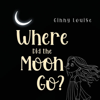 Where did the Moon go? by Louise, Ginny