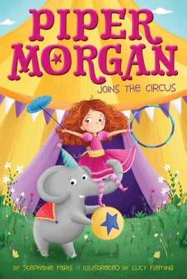Piper Morgan Joins the Circus by Faris, Stephanie