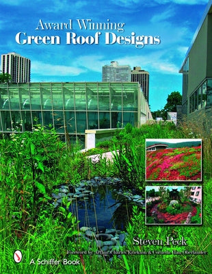Award Winning Green Roof Designs: Green Roofs for Healthy Cities by Peck, Steven W.