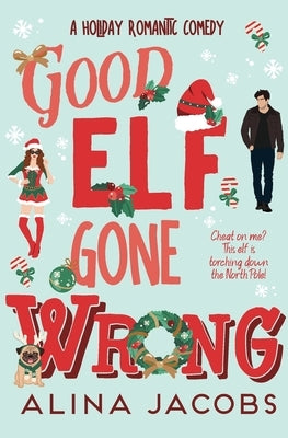 Good Elf Gone Wrong by Jacobs, Alina