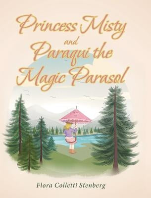 Princess Misty and Paraqui the Magic Parasol by Colletti Stenberg, Flora