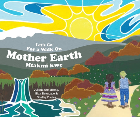 Let's Go for a Walk on Mother Earth by Armstrong, Juliana