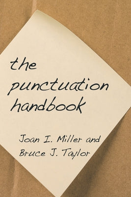 The Punctuation Handbook by Miller, Joan I.