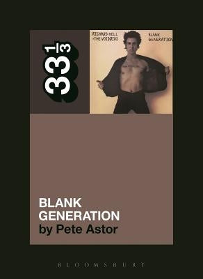 Richard Hell and the Voidoids' Blank Generation by Astor, Pete